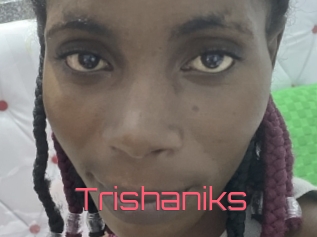 Trishaniks