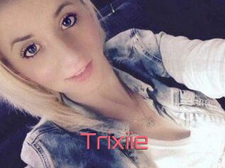 Trixiie