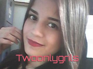 Twoonlygrils