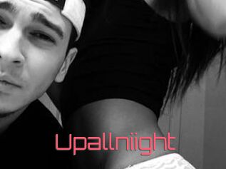 Upallniight