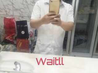 Waitll