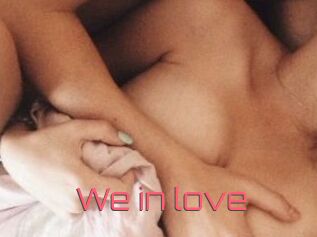 We_in_love