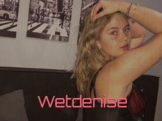 Wetdenise