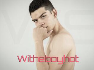 Witheboyhot