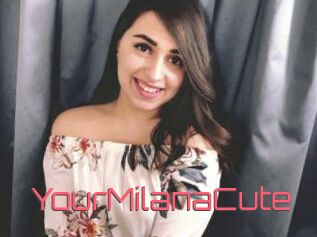 YourMilanaCute