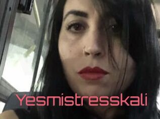 Yesmistresskali